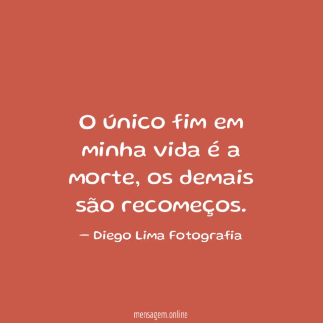 O único fim em minha vida é a morte