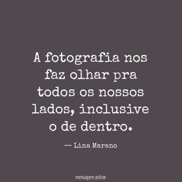 A fotografia nos faz olhar pra todos os nossos lados