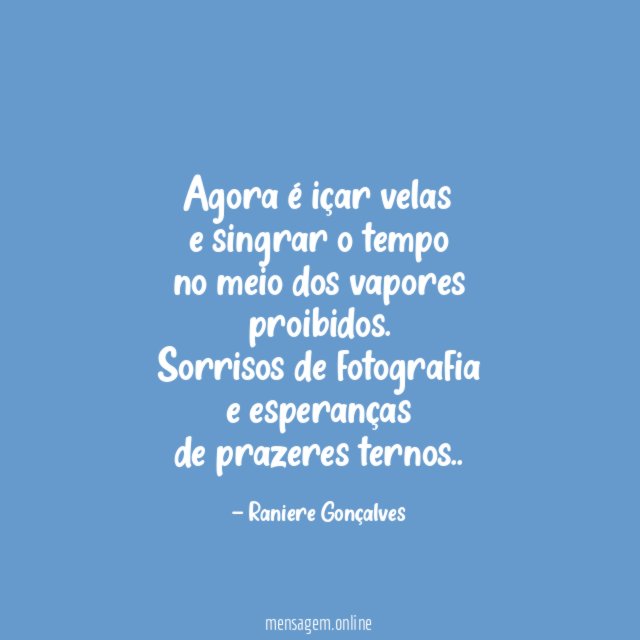 Agora é içar velas e singrar o tempo no meio