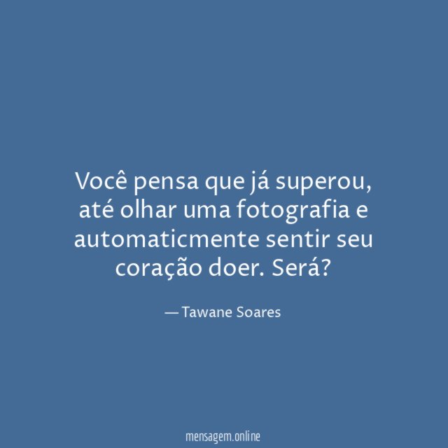 Você pensa que já superou