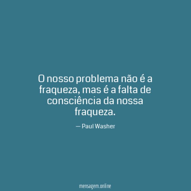 O nosso problema não é a fraqueza