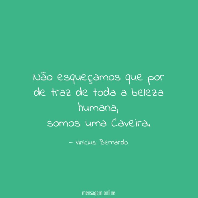 Não esqueçamos que por de traz de toda
