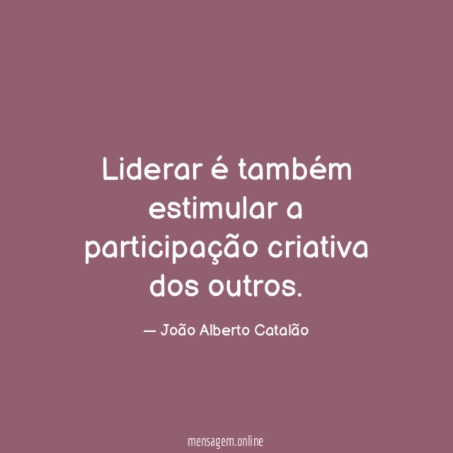 Liderar é também estimular a participação criativa dos outros