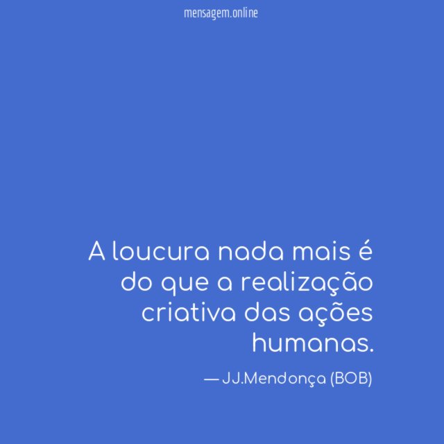 A loucura nada mais é do que a