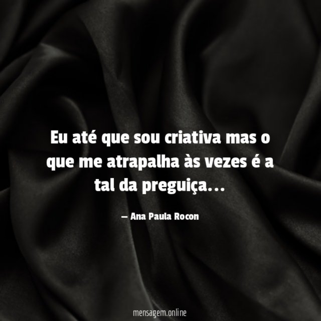 Eu até que sou criativa mas o que