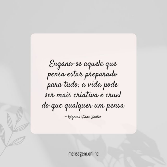 Engana-se aquele que pensa estar preparado para tudo