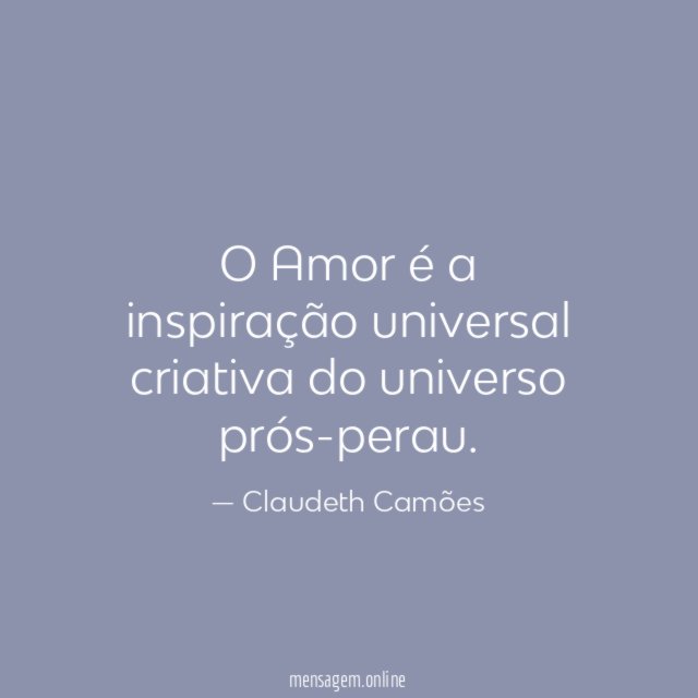 O Amor é a inspiração universal criativa do universo prós-perau