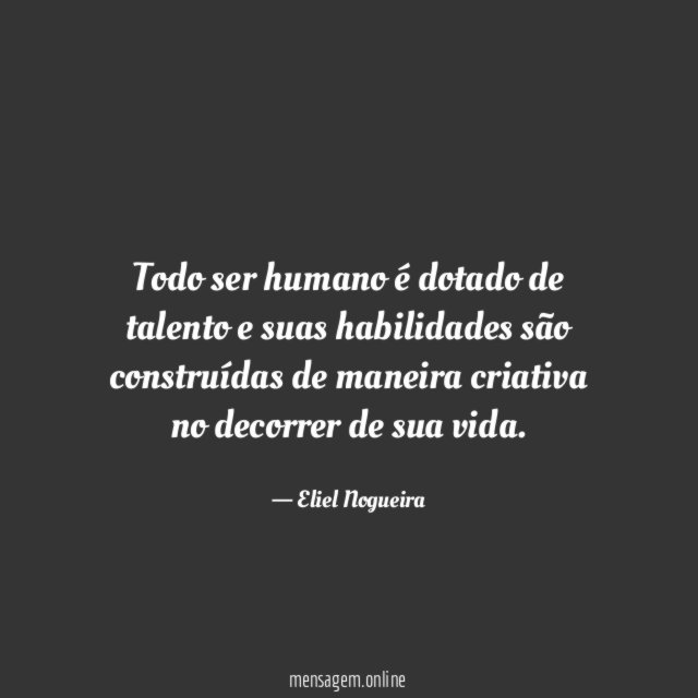 Todo ser humano é dotado de talento