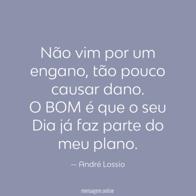 Não vim por um engano