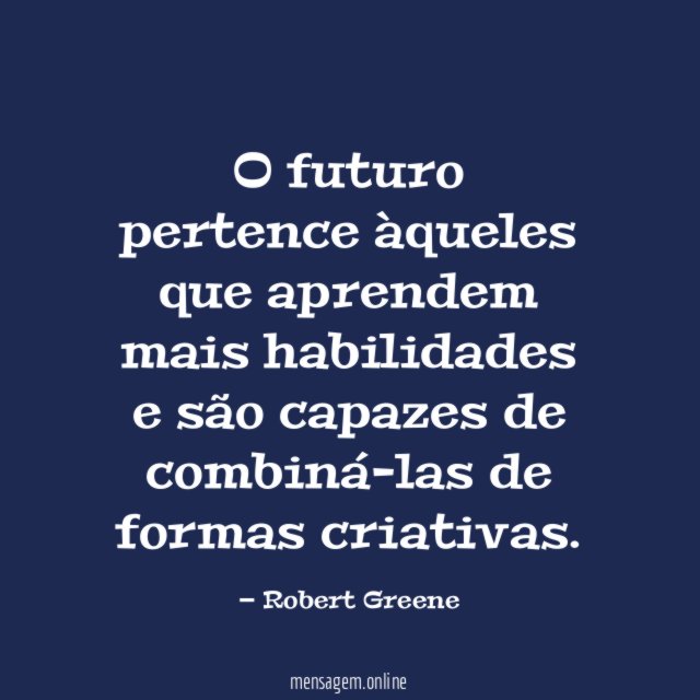 O futuro pertence àqueles que aprendem mais habilidades