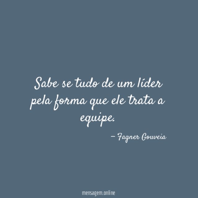 Sabe‑se tudo de um líder pela forma que