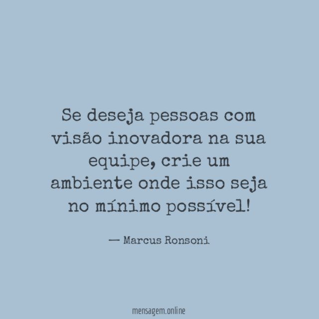 Se deseja pessoas com visão inovadora na sua equipe
