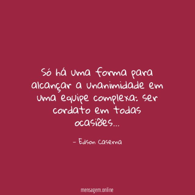 Só há uma forma para alcançar a unanimidade