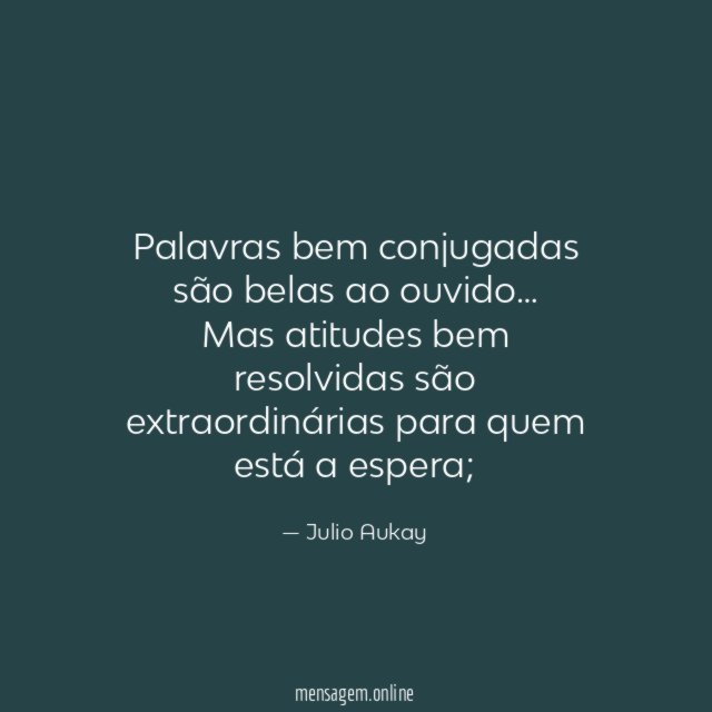 Palavras bem conjugadas são belas ao ouvido