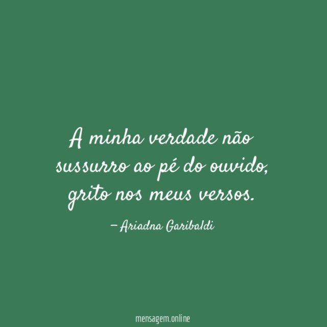A minha verdade não sussurro ao pé do ouvido