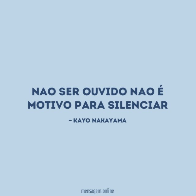 nao ser ouvido nao é motivo para silenciar