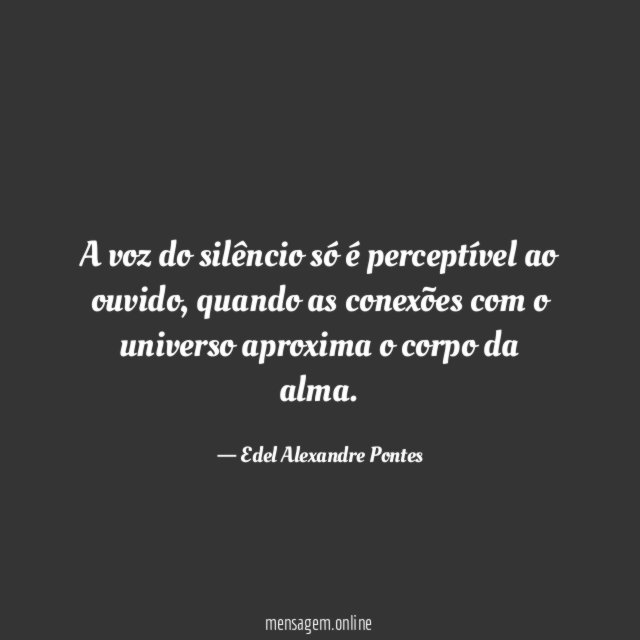 A voz do silêncio só é perceptível ao ouvido