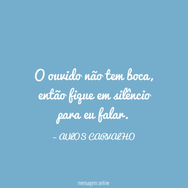 O ouvido não tem boca