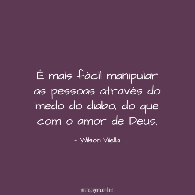 É mais fácil manipular as pessoas através do medo do diabo