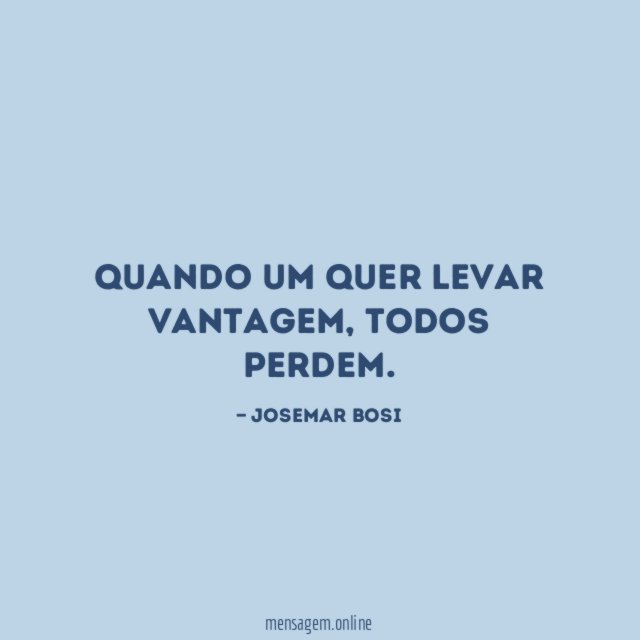 Quando um quer levar vantagem