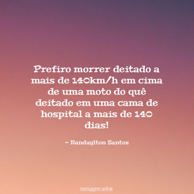 Prefiro morrer deitado a mais de 140km/h em