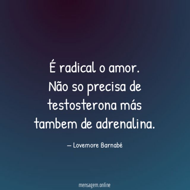 É radical o amor