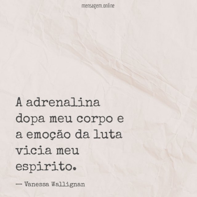 A adrenalina dopa meu corpo e a emoção