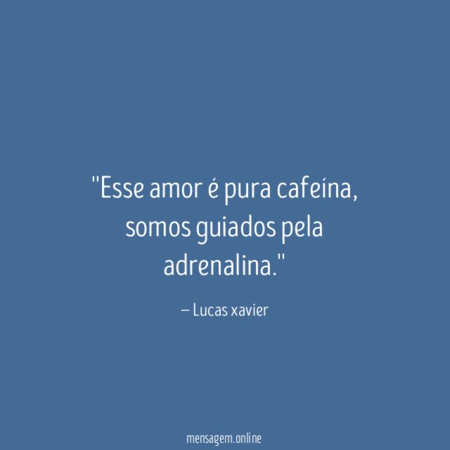 'Esse amor é pura cafeína