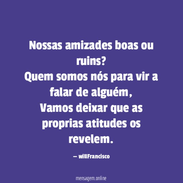 Nossas amizades boas ou ruins