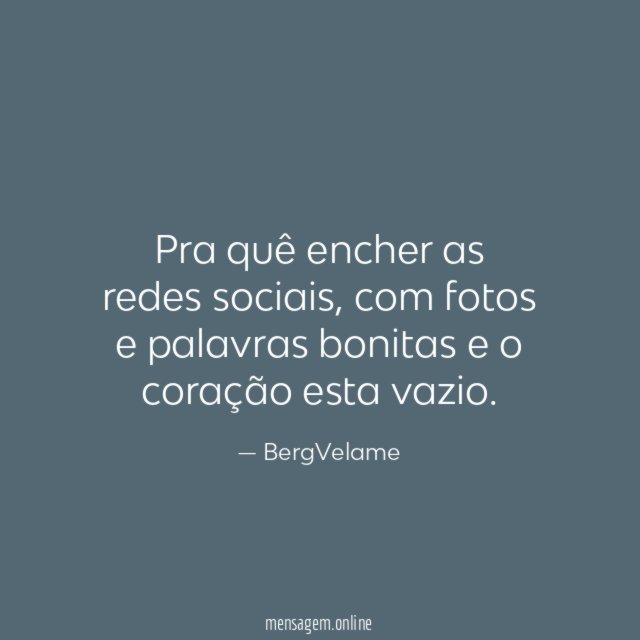 Pra quê encher as redes sociais