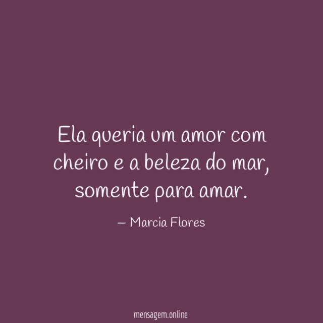 Ela queria um amor com cheiro e a beleza do mar