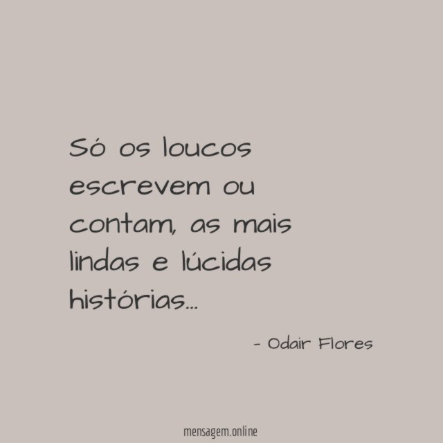 Só os loucos escrevem ou contam