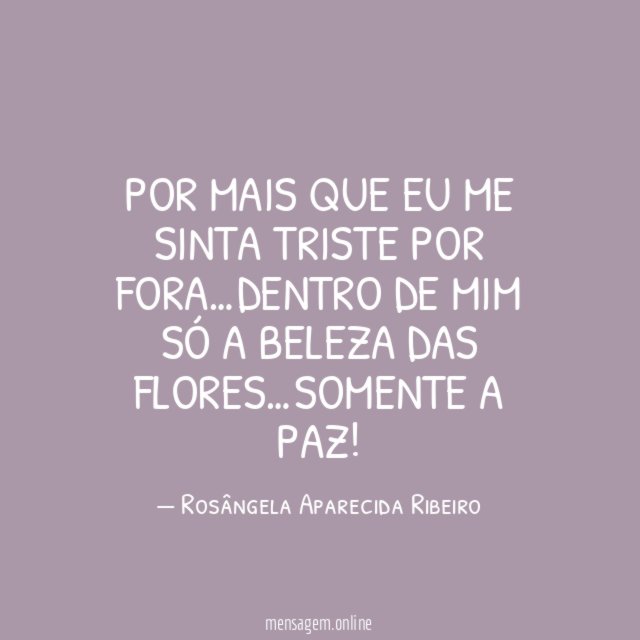 Por mais que eu me sinta triste por fora