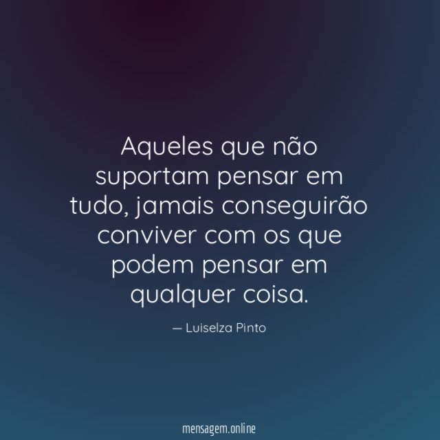Aqueles que não suportam pensar em tudo