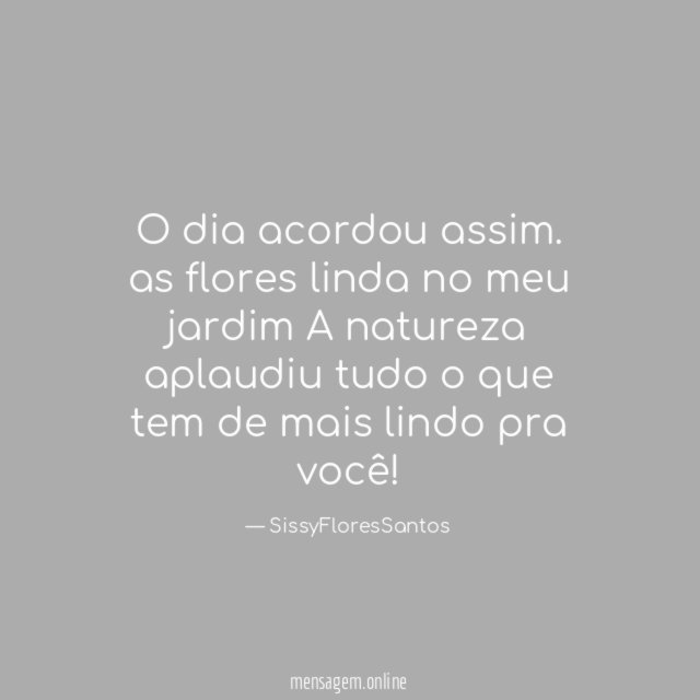 O dia acordou assim