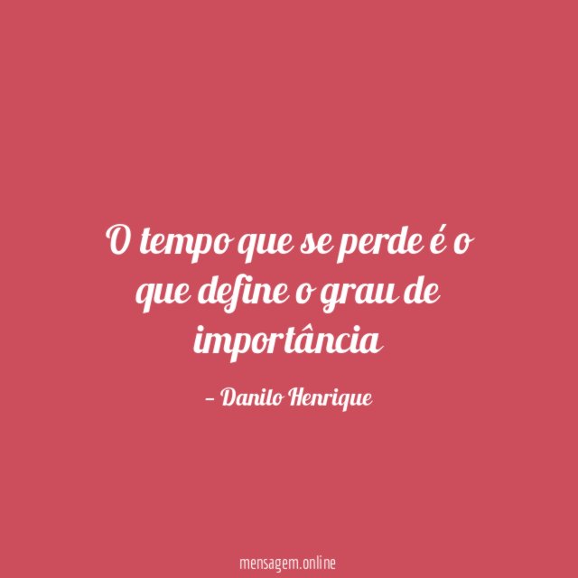 O tempo que se perde é o que