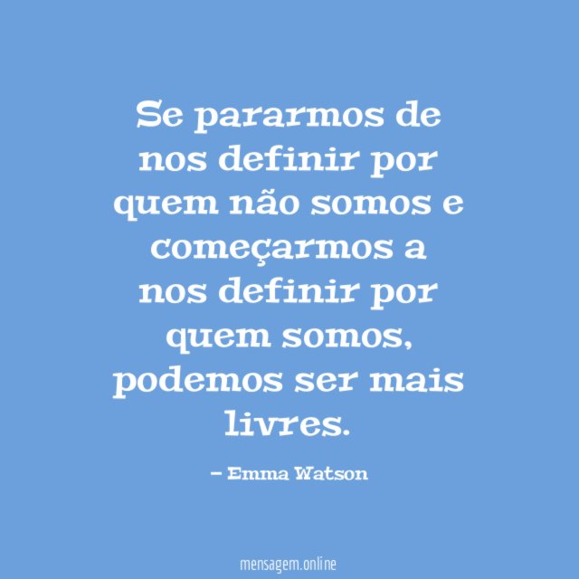 Se pararmos de nos definir por quem não