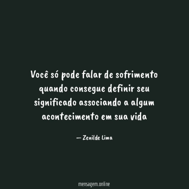 Você só pode falar de sofrimento quando consegue