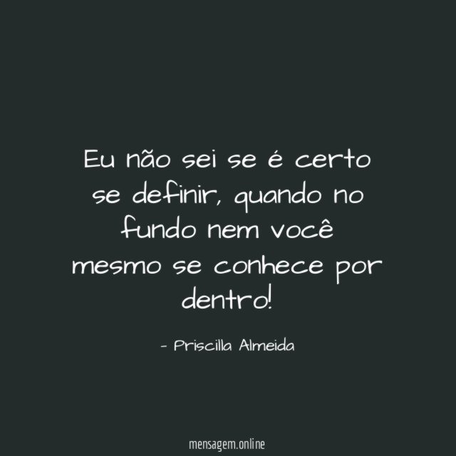 Eu não sei se é certo se definir