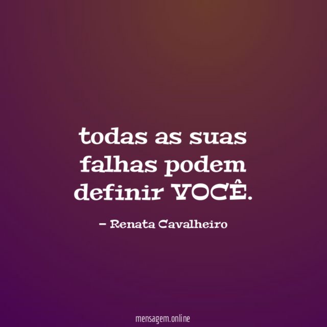todas as suas falhas podem definir VOCÊ