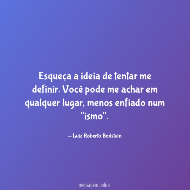 Esqueça a ideia de tentar me definir