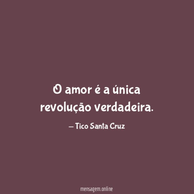 O amor é a única revolução verdadeira