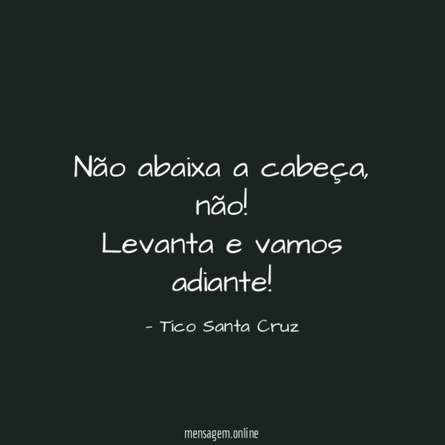 Não abaixa a cabeça