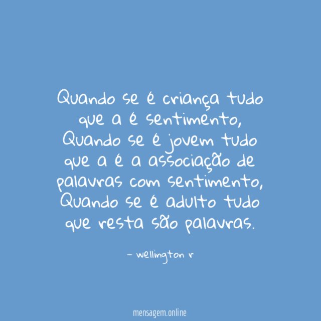 Quando se é criança tudo que a é sentimento