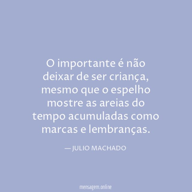 O importante é não deixar de ser criança