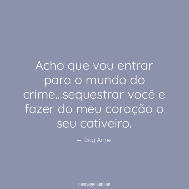 Acho que vou entrar para o mundo do crime
