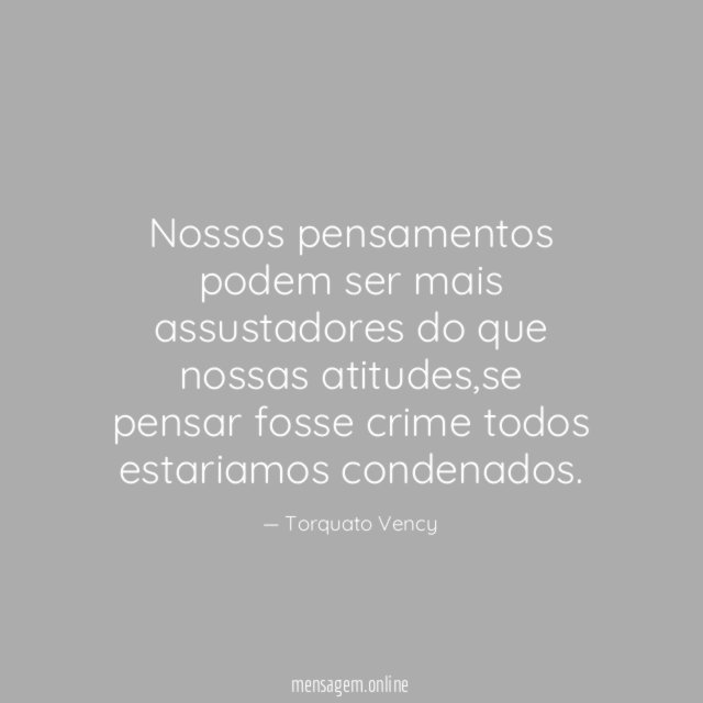 Nossos pensamentos podem ser mais assustadores do que nossas atitudes