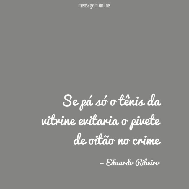 Se pá só o tênis da vitrine evitaria
