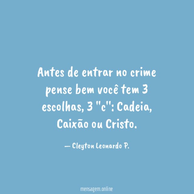 Antes de entrar no crime pense bem você tem 3 escolhas