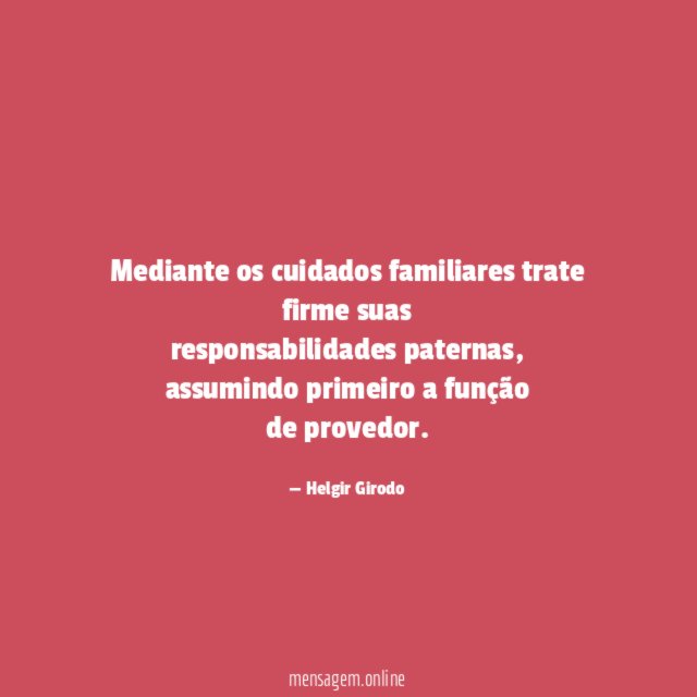 Mediante os cuidados familiares trate firme suas responsabilidades paternas